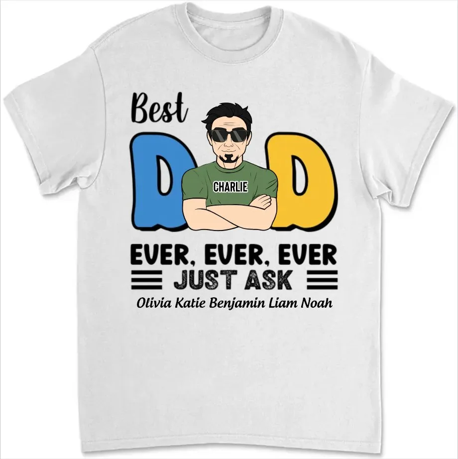 Family - Best Dad Ever Just Ask - Personalized Unisex T-shirt, Sweater, Hoodie