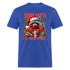 Sorry Santa I've Been Feral T-Shirt