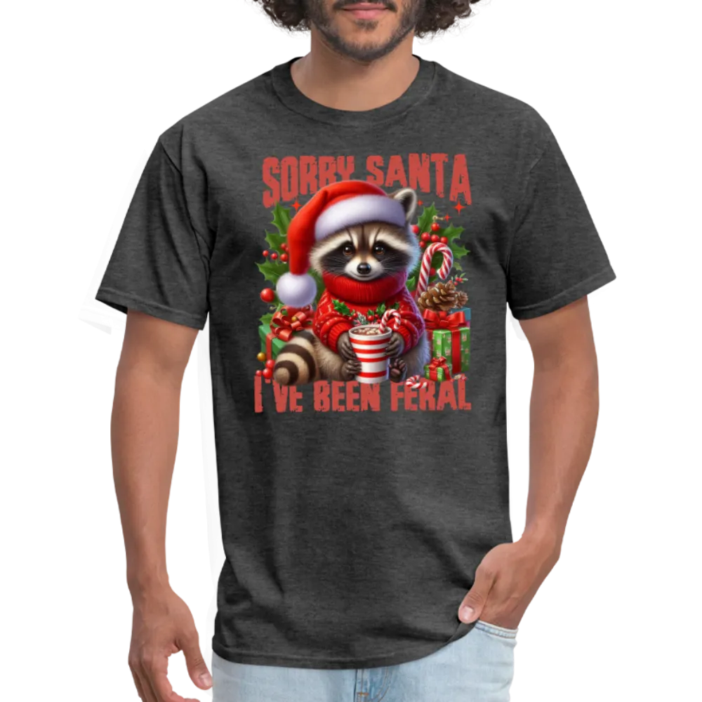 Sorry Santa I've Been Feral T-Shirt