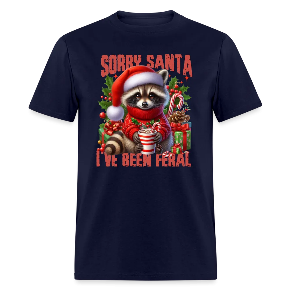 Sorry Santa I've Been Feral T-Shirt