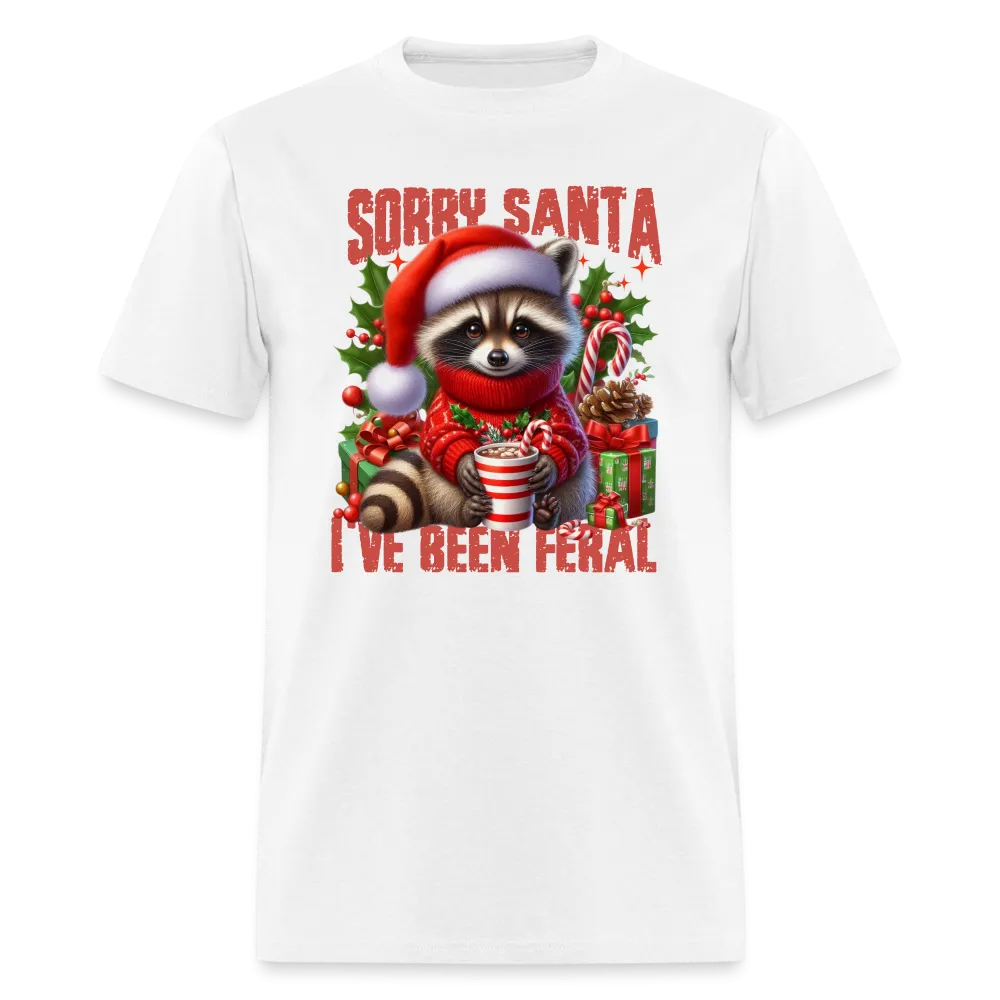 Sorry Santa I've Been Feral T-Shirt