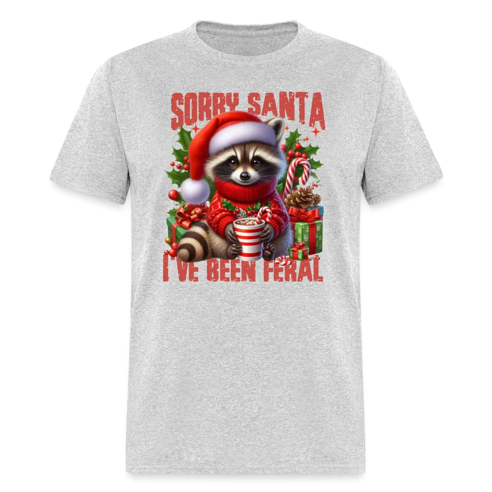 Sorry Santa I've Been Feral T-Shirt