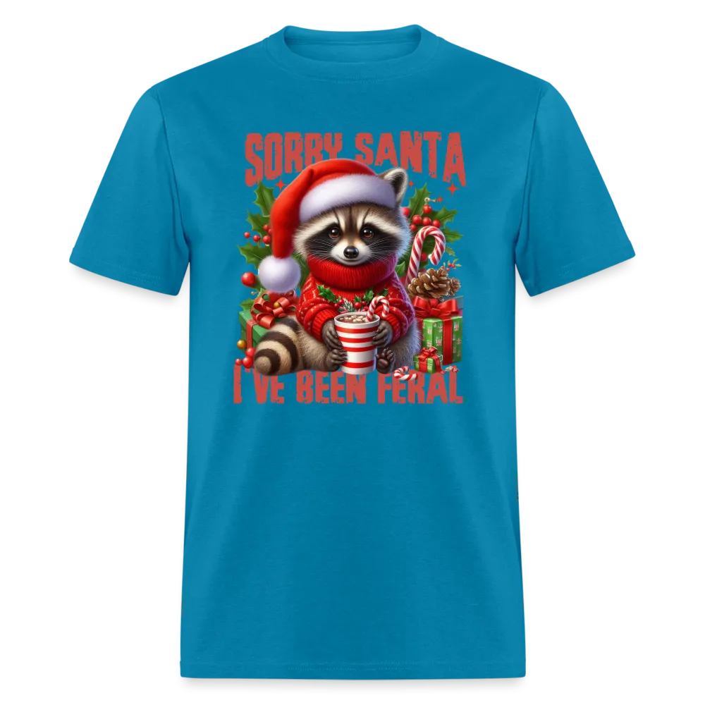 Sorry Santa I've Been Feral T-Shirt