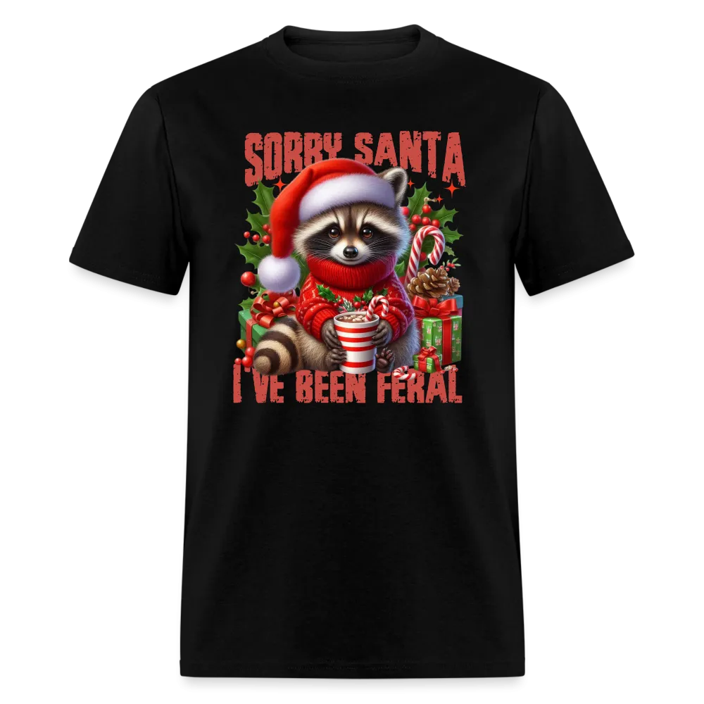 Sorry Santa I've Been Feral T-Shirt