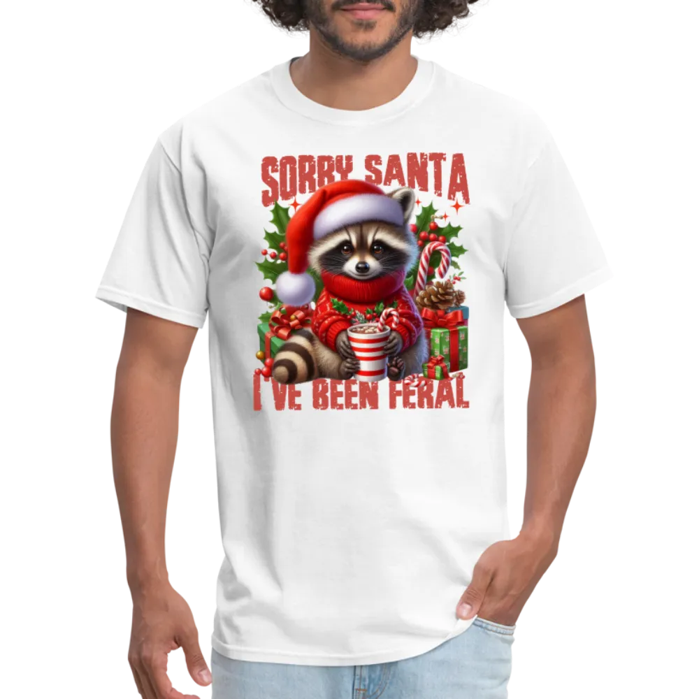 Sorry Santa I've Been Feral T-Shirt