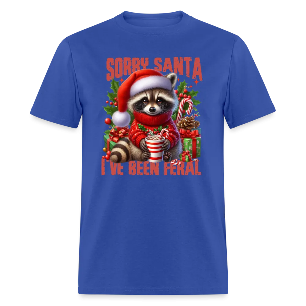 Sorry Santa I've Been Feral T-Shirt