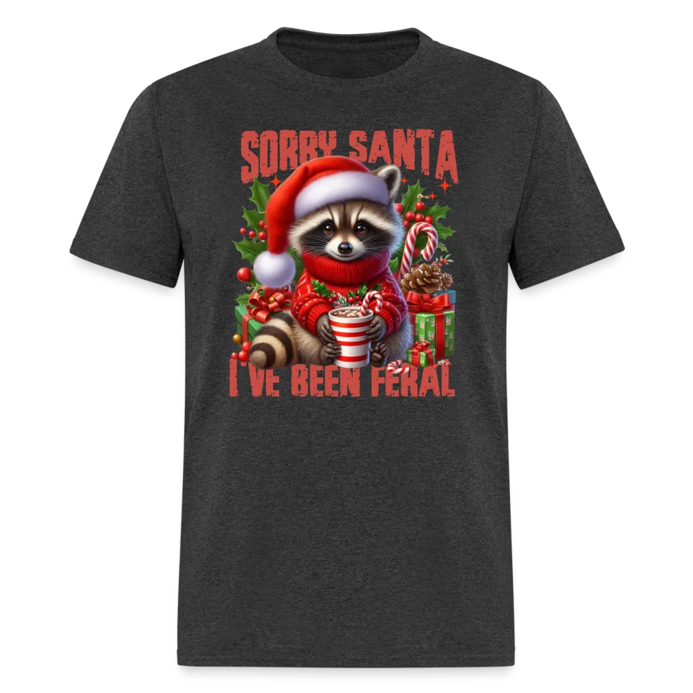 Sorry Santa I've Been Feral T-Shirt